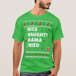 Women Nice Naughty List Ugly Christmas Design Mama T-Shirt