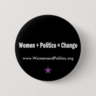 Women + Politics = Change 2 Inch Round Button