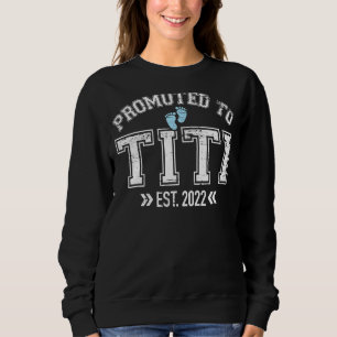 Women Promoted To Titi 2022 For First Time Mom Gra Sweatshirt