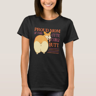 Women Proud Mom Of This Cute Corgi Butt For Corgi T-Shirt