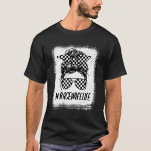 Women Race Wife Life Racer Racing Mom Messy Bun Bl T-Shirt