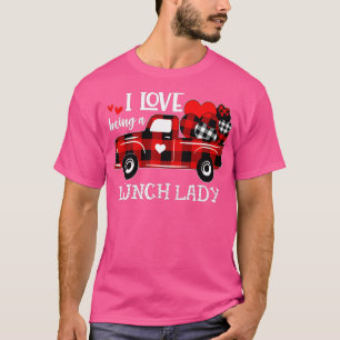 Women Red Truck I Love Being A Lunch Lady Valentin T-Shirt