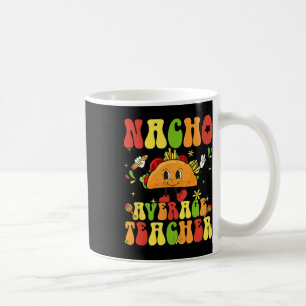 Women Retro Nacho Average Teacher Appreciation Cin Coffee Mug