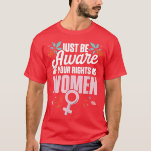 Women Rights Feminism Freedom Equality Rights Wome T-Shirt