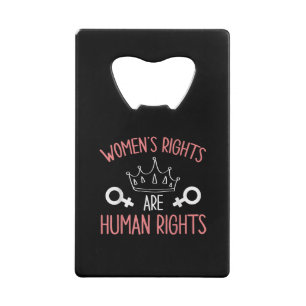 Women Rights Women's Rights Are Human Rights Femin Credit Card Bottle Opener
