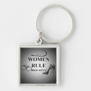 WOMEN RULE MEN SERVE KEYCHAIN
