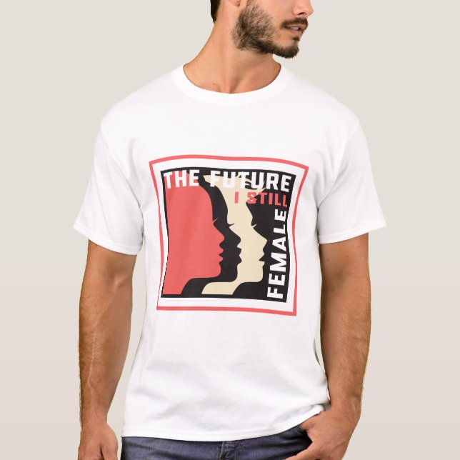 Women’s March Essentials the future female istiil T-Shirt (Front)