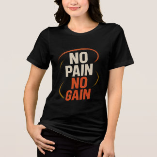 Women’s No Pain No Gain T-Shirt Tri-Blend Shirt