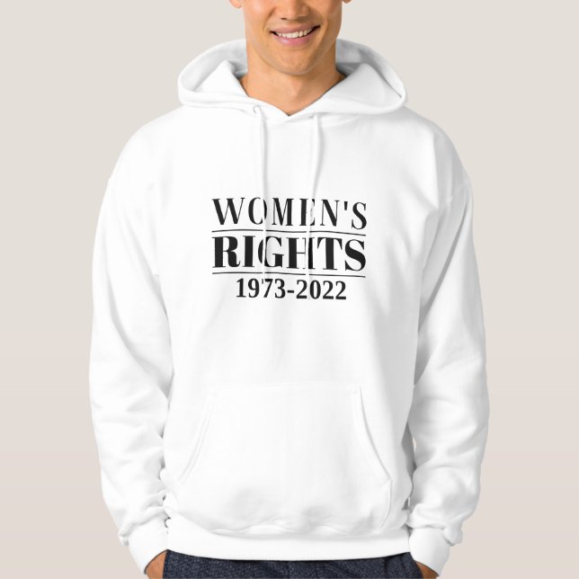 Women’s Rights 1973 - 2022 Hoodie (Front)