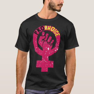 Women s Rights My Body My Choice Fight For Pro Cho T-Shirt