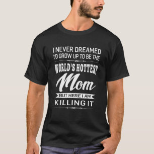 Women s World s Hottest Mom Mother Gifts T-Shirt