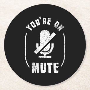 Women’s You’re On Mute, Muted Home Office & Home Round Paper Coaster