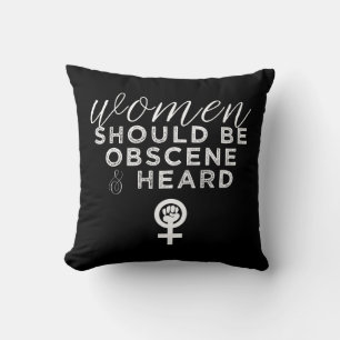 Women Should Be Obscene And Heard Funny Feminist Throw Pillow