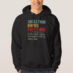 Women Single Mom Knows Everything Birthday Mother Hoodie