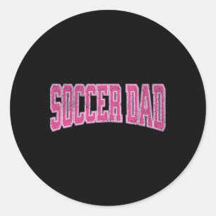 Women Soccer Daughter Footll Proud Soccer Dad Fath Classic Round Sticker