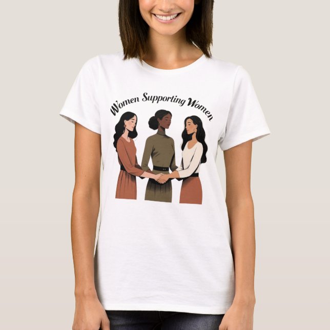 Women Supporting Women – Unity & Strength T-Shirt (Front)