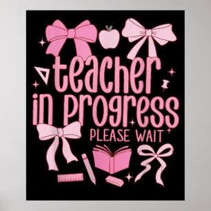 Women Teacher in Progress Coquette Future Teacher Poster