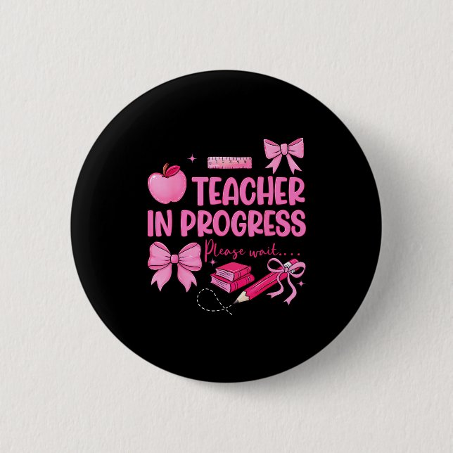 Women teacher in progress cute coquette bow future 2 inch round button (Front)