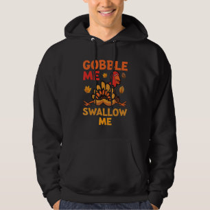 Women Thanksgiving Humor  Gobble Me Swallow Me Tur Hoodie