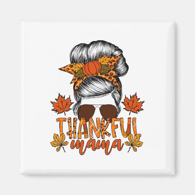 Women Thanksgiving Messy Bun Hair Fall Mama  Magnet (Front)