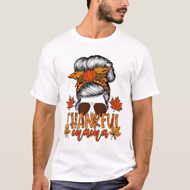 Women Thanksgiving Messy Bun Hair Fall Mama  T-Shirt (Front)
