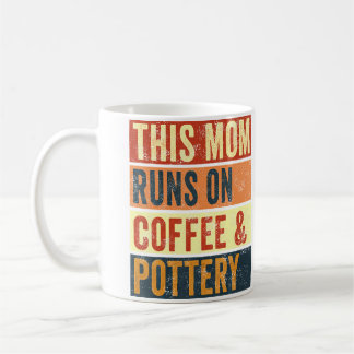 Women This Mom Runs On Coffee And Pottery Clay Cer Mug
