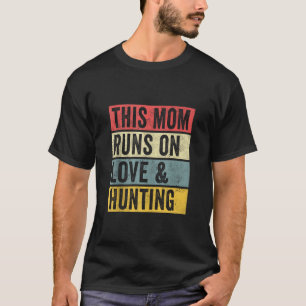 Women This Mom Runs On Love And Hunting Hunter Nat T-Shirt
