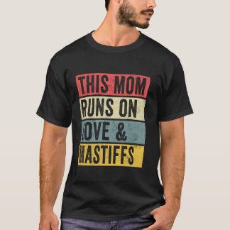 Women This Mom Runs On Love And Mastiffs Dog Lover T-Shirt
