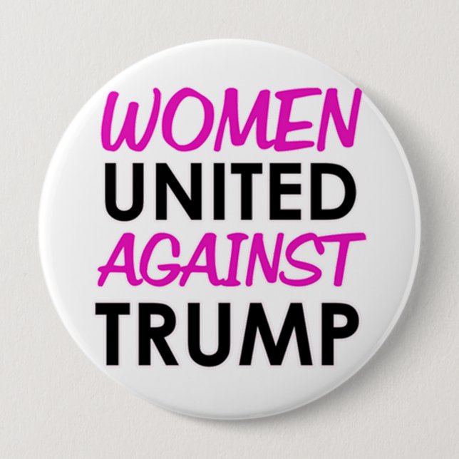 Women United Against Trump 4 Inch Round Button (Front)