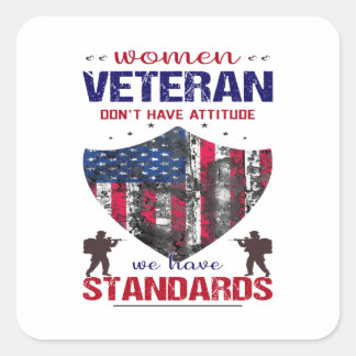 Women Veteran Don'tHave Attitude We Have Standards Square Sticker