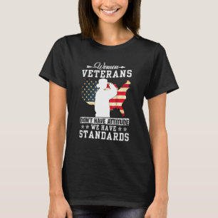 Women Veterans - Dont Have Attitude We Have Standa T-Shirt