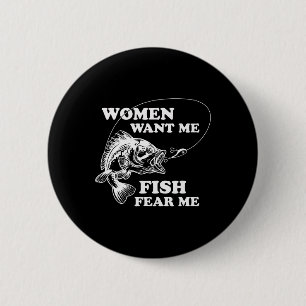 Women Want Me Fish Fear Me Funny Fathers Day Gift  2 Inch Round Button