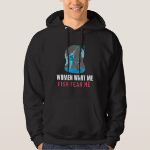 Women Want Me Fish Fear Me Humour Meme Hoodie