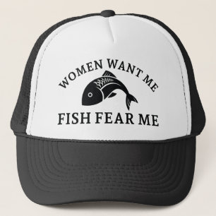 Women Want Me Fish Fear Me Trucker Hat