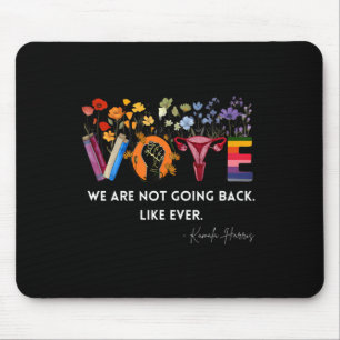 Women We Are Not Going Back Like Ever Feminist Hum Mouse Pad