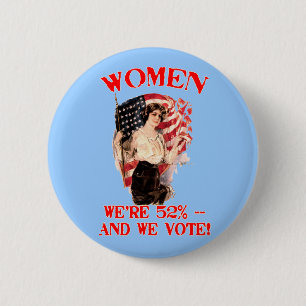 WOMEN - We're 52% and We Vote! 2 Inch Round Button