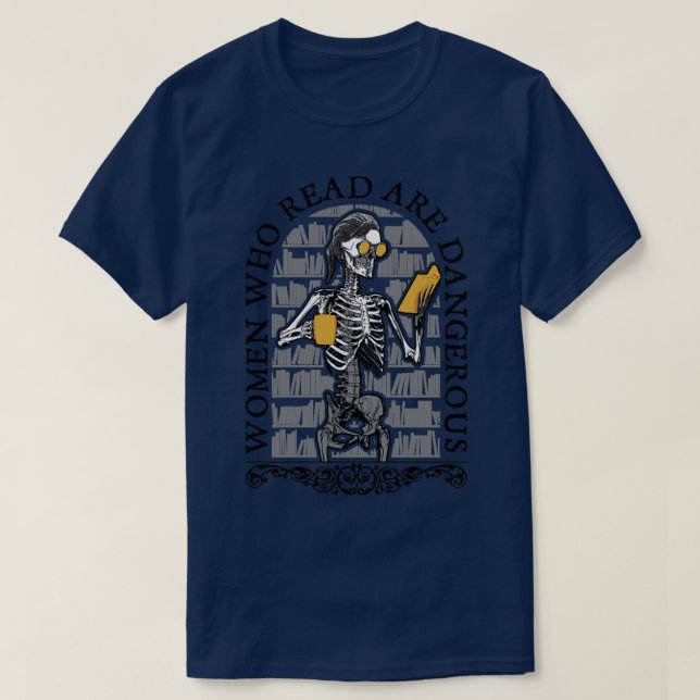 Women Who Read Are Dangerous Gothic Book Lover Ske T-Shirt (Design Front)