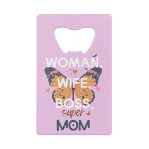 Women, wife, boss, super mom credit card bottle opener