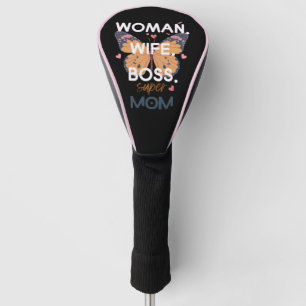 Women, wife, boss, super mom golf head cover