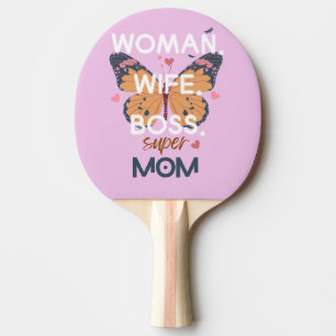 Women, wife, boss, super mom ping pong paddle