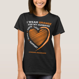 Women Wife I Wear Orange For My Husband Leukemia A T-Shirt