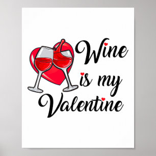 Women Wine Is My Valentine Wine Lovers Valentine's Poster