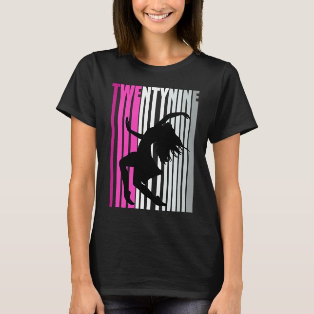 Womens 29th Dance Birthday Dancer Queen Modern Dan T-Shirt (Front)