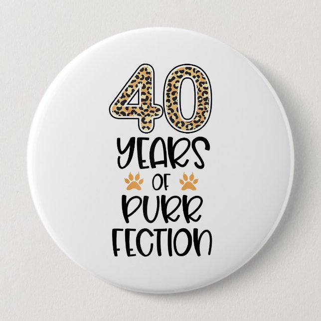 Womens 40th Birthday 40 Years Of Purrfection Cat 4 Inch Round Button (Front)