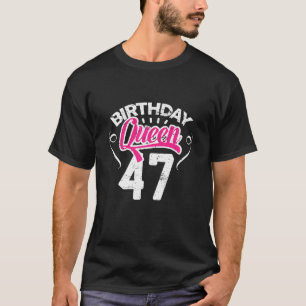 Womens 47th Birthday Queen Women Happy Birthday Pa T-Shirt
