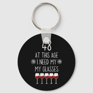 Womens 48 Birthday Wine Lover Quote Need Gles Men Keychain