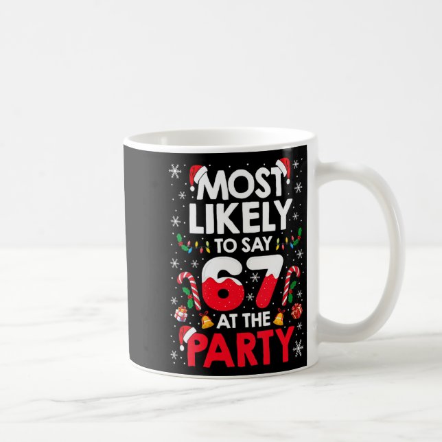 Womens 67 Funny Christmas Meme Most Likely To Say  Coffee Mug (Right)
