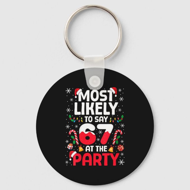 Womens 67 Funny Christmas Meme Most Likely To Say  Keychain (Front)