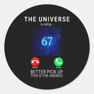 Womens 67 Meme The Universe Is Calling V-neck Classic Round Sticker
