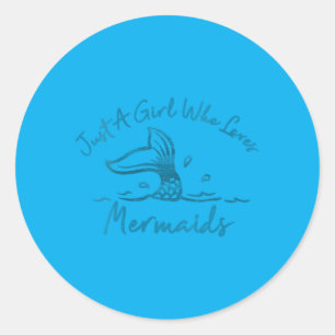 Womens A Girl Who Loves Mermaids Mermaid Tail Fish Classic Round Sticker